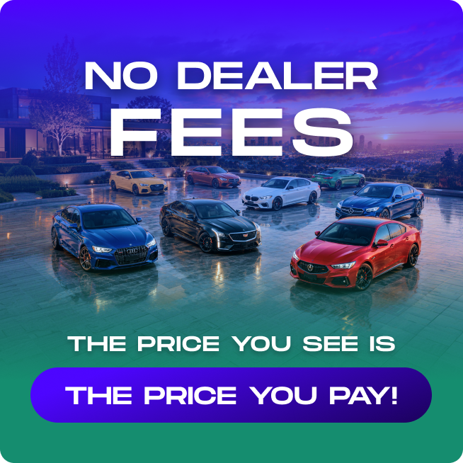 No Dealer Fees. The price you see is the price you pay!